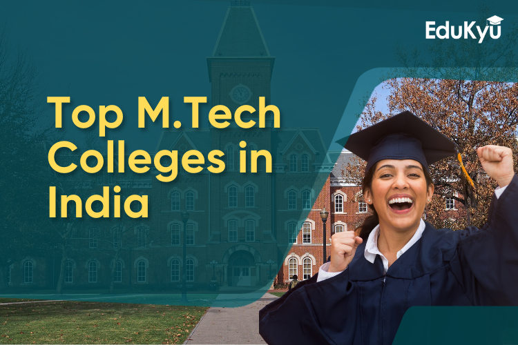 Know the Right Fit For You from the Best MTech Colleges in India